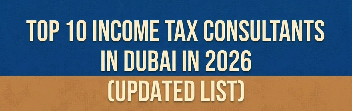Top 10 Income Tax Consultants in Dubai in 2026