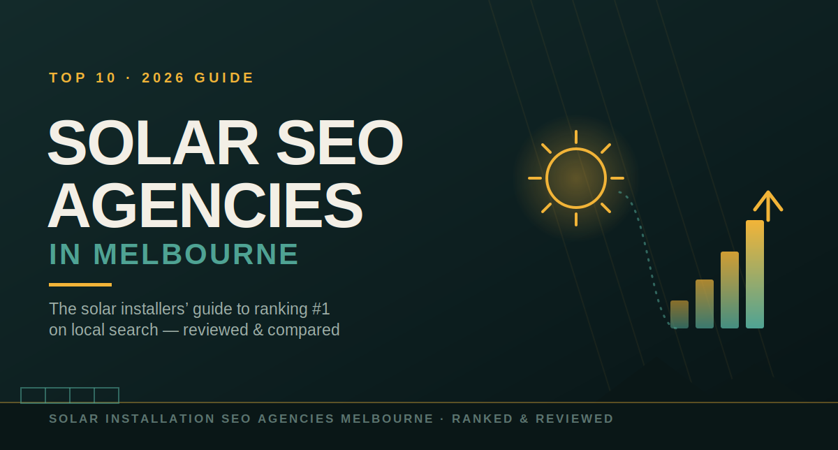 Top 10 Solar Installation SEO Agencies in Melbourne (2026)