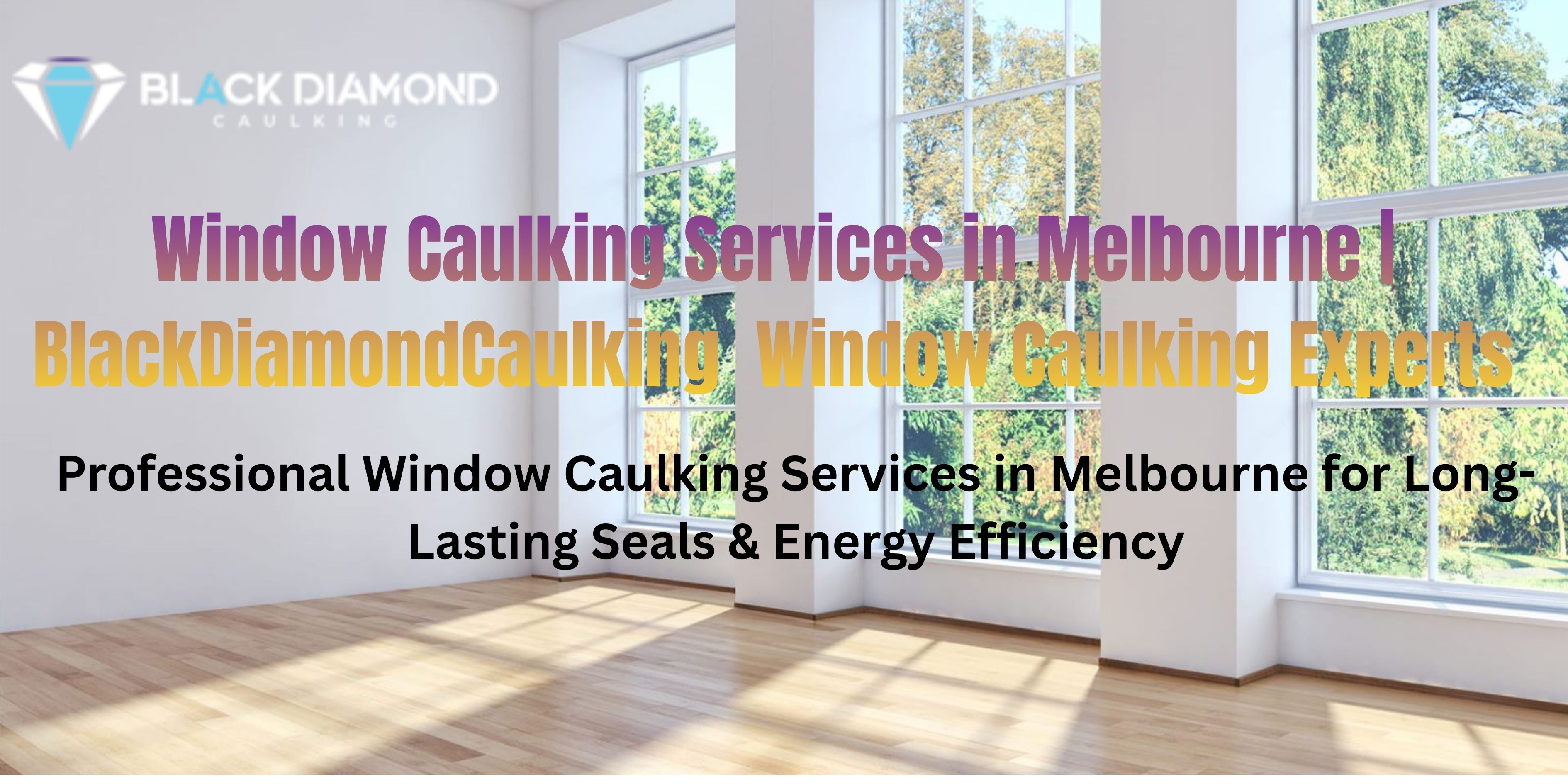 Window Caulking Services in Melbourne | BlackDiamondCaulking – Window Caulking Experts