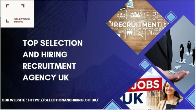 Top Selection and Hiring Recruitment agency UK