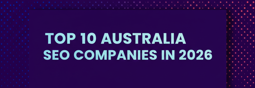 Top 10 Australia SEO Companies in 2026