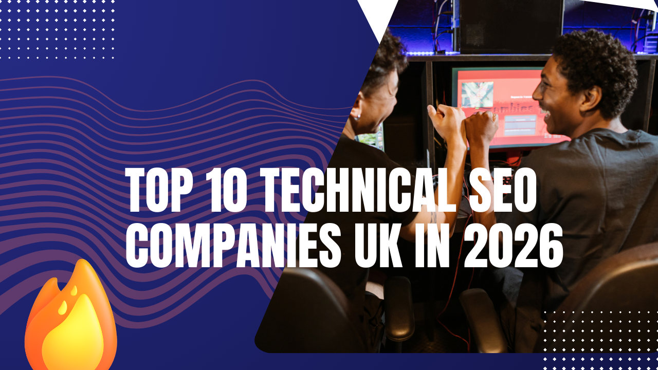 Top 10 Technical SEO Companies UK in 2026
